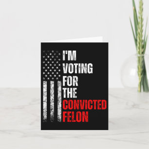 Carte Je Vote Pour Le Condamné Felon Trump 2024 Ameri