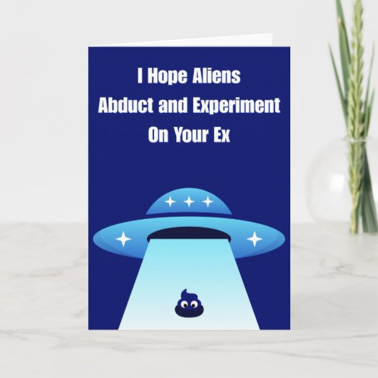 Carte J'espère que ton ex sera expérimenté par des Alien (Devant)