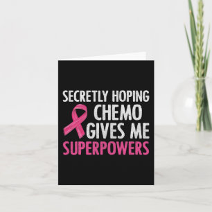 Carte J'Espère Secrètement Que Chemo Me Donne Des Superp