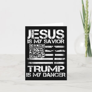 Carte Jésus Est Mon Sauveur Trump Est Mon Danseur Qr Tru