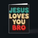 Carte Jesus Loves You Bro Christian Faith Religious Humo<br><div class="desc">Jesus Loves You Bro Christian Faith Religious Humor</div>
