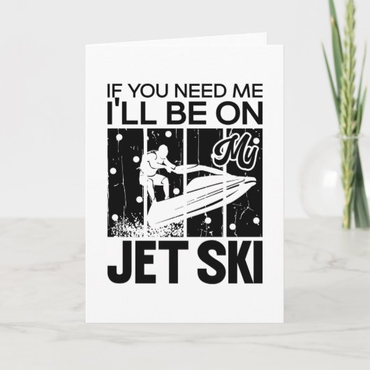 Carte Jet Ski Si vous avez besoin de moi, je serai sur m (Devant)