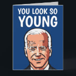 CARTE JOE BIDEN FUNNY ANNIVERSAIRE VOUS REGARDEZ SI JEUN<br><div class="desc">VOUS REGARDEZ SI JEUNE - JOE BIDEN CARTE D'ANNIVERSAIRE</div>