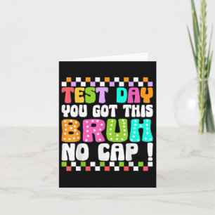 Carte Jour De Test Vous Avez Ce Bruh Pas De Casquette Da