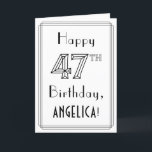 Carte Joyeux 47ème anniversaire, style Art Déco avec nom<br><div class="desc">L'avant de cette élégante carte de voeux art déco des années 1920/1930, décorée sur le thème de l'anniversaire, comporte le message "Joyeux 47e anniversaire" et un nom de destinataire personnalisé. Le numéro "47th" à l'avant a un style soigné doublé, et il y a aussi une bordure multi-lignes. L'intérieur a un...</div>