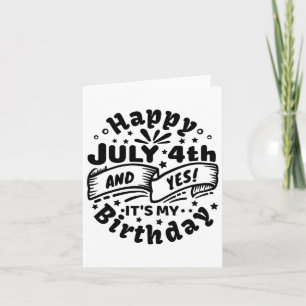 Carte Joyeux 4 Juillet Et Oui C'est mon anniversaire 4 J