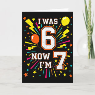 Carte Joyeux Anniversaire 7 Ans J'avais 6 Ans Maintenant