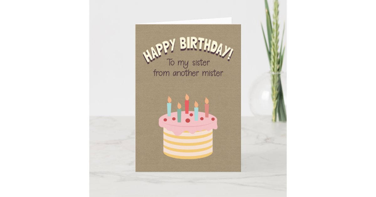 Carte Joyeux Anniversaire A Ma Soeur D Un Autre Monsieur Zazzle Be