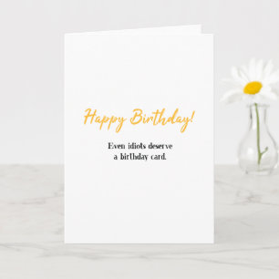 Carte Joyeux anniversaire drôle, Même les idiots mériten