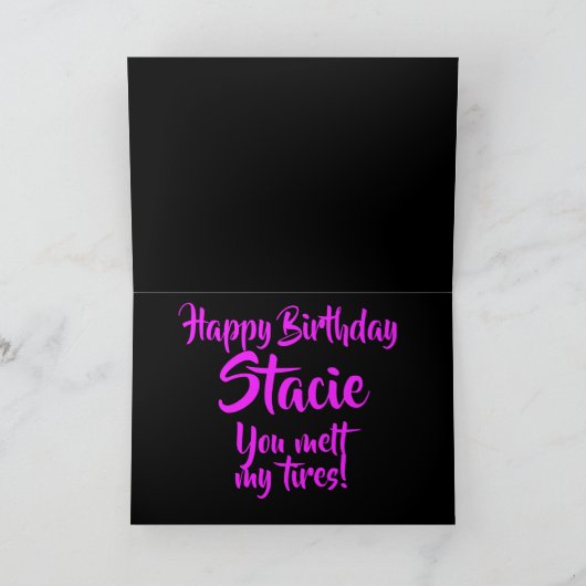 Carte Joyeux Anniversaire, Tu as fondu mes pneus, Drôle (Intérieur)