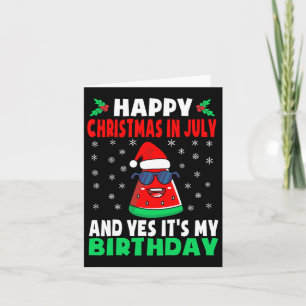 Carte Joyeux Noël En Juillet Et Oui C'est mon anniversai