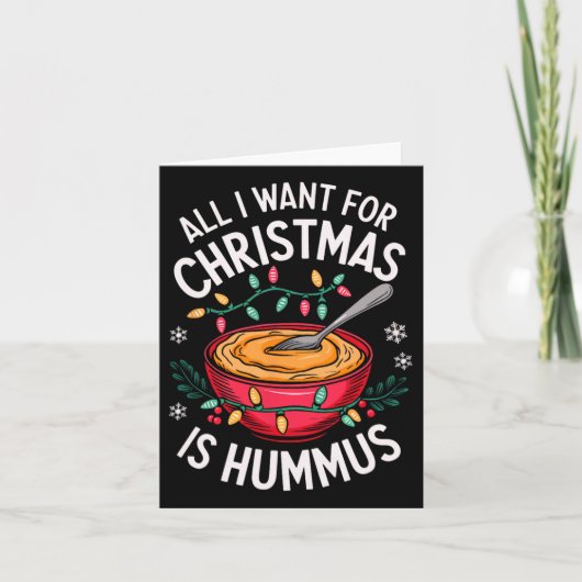 Carte Joyeux Noël Tout Ce Que Je Veux Pour Noël Hummus M (Devant)