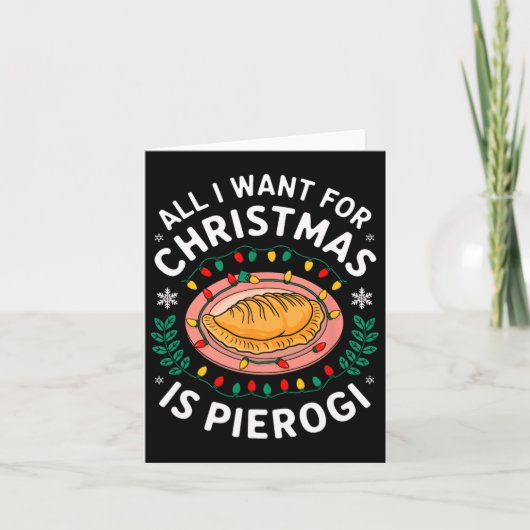Carte Joyeux Noël Tout Ce Que Je Veux Pour Noël Pierogi  (Devant)