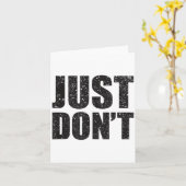 Carte Just Don't - Funny Clever Sarcasm Novelty Shirt  (Fleur jaune)
