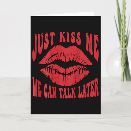 Carte Just Kiss Me - We Can Talk Later Romantic (on Ck) (Devant)
