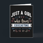 Carte Juste une fille qui aime crocheter des cadeaux drô<br><div class="desc">Drôle Juste une fille qui aime le design de crochet. Idéal pour un anniversaire,  Noël ou la fête des mères,  cadeau de tricot,  crochet et fil pour votre maman ou votre femme. Cadeau mignon pour les femmes,  votre fille,  les filles et les enfants.</div>