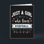 Carte Juste une fille qui aime les cadeaux drôles de Kor<br><div class="desc">Design drôle Juste une fille qui aime le Korfball. Idéal pour un anniversaire,  Noël ou la fête des mères,  cadeau de sport de Korfball et de sport pour votre maman ou votre femme. Cadeau mignon pour les femmes,  votre fille,  les filles et les enfants.</div>