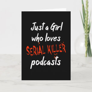 Carte Juste Une Fille Qui Aime Les Podcasts De Tueurs En