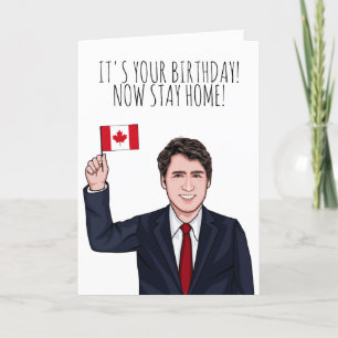 Carte JUSTIN TRUDEAU : C'est ton anniversaire de rester