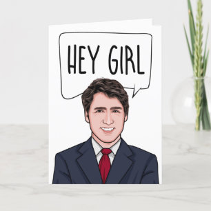 CARTE JUSTIN TRUDEAU : HEY GIRL