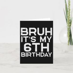 Carte Kids Bruh C'est mon 6e anniversaire 6 ans mème Ann