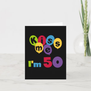 Carte Kiss Me I'm 50 Anniversaire T-shirts et cadeaux