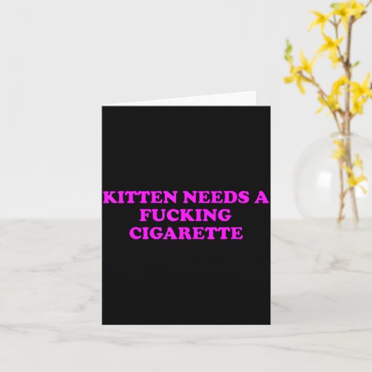 Carte Kitten Needs A Foring Cigarette Funny Cat Meme Wom (Fleur jaune)