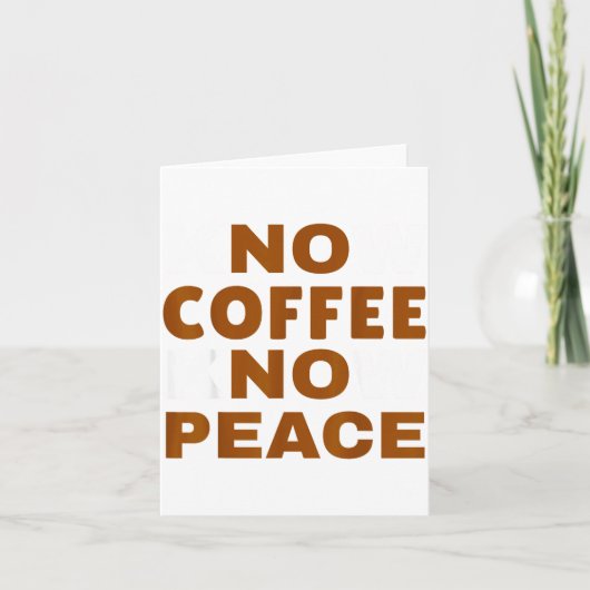 Carte Know Coffee Know Peace Funny Caffeine Lover  (Devant)