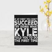 Carte Kyle - If At First You Don't Succeed Try Doing Wha (Fleur jaune)