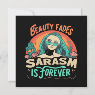 CARTE LA BEAUTÉ SE FANE LE SARCASME EST ÉTERNEL