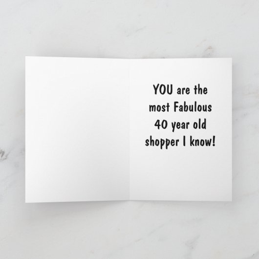 CARTE LA PLUS FABULEUSE 40 ANS SHOPPER-40E ANNIVERSAIRE (Intérieur)