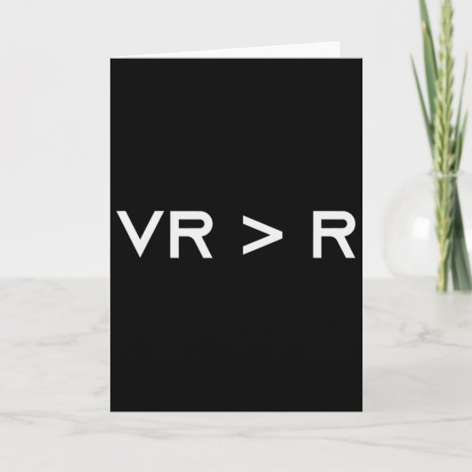Carte La réalité virtuelle est supérieure à la réalité. (Devant)