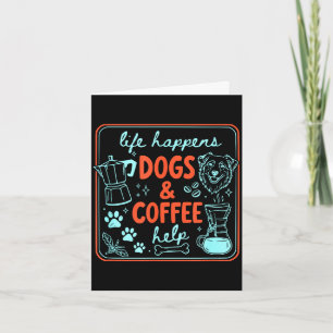 Carte La vie arrive les chiens et le café aident maman c