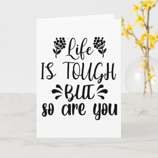 Carte La Vie Est Difficile, Mais Vous Aussi (Fleur jaune)