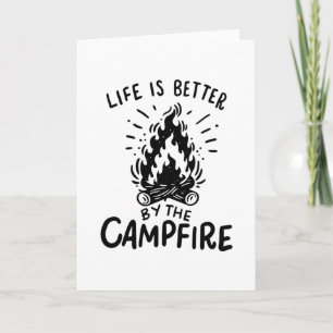 Carte La vie est meilleure au coin du feu de camp