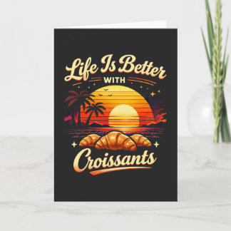 Carte La vie est meilleure avec des croissants