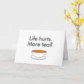 Carte La vie fait mal. Plus de thé ? drôle inspiration s (Fleur jaune)