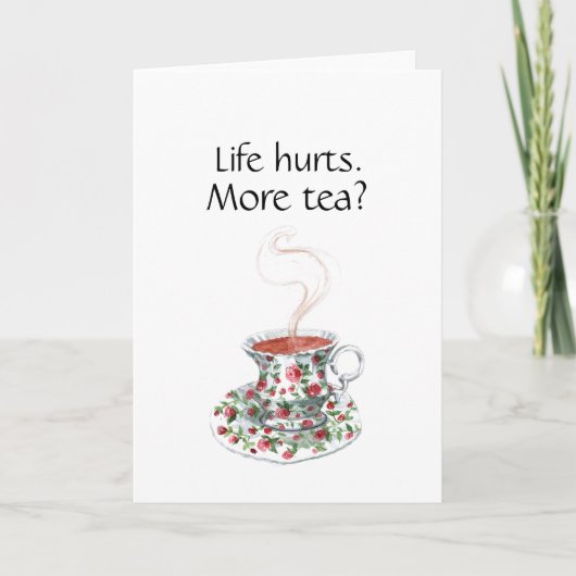 Carte La vie fait mal. Plus de thé ? drôle inspiration s (Devant)