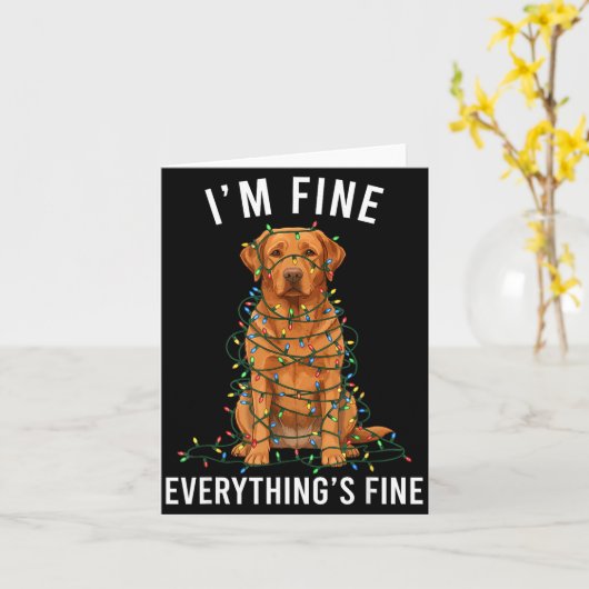 Carte Labrador Retriever Christmas I'm Fine Everything I (Fleur jaune)