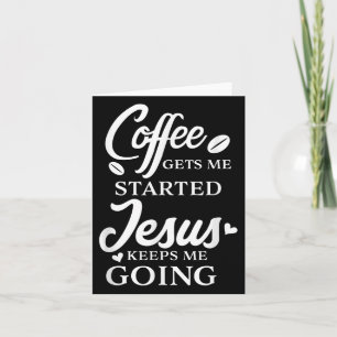 Carte Le Café Me Fait Commencer Jésus M'Empêche D'Aller
