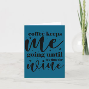Carte Le café me maintient jusqu'à ce qu'il soit temps p