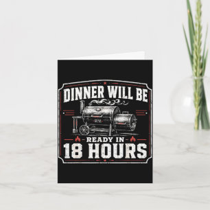 Carte Le dîner sera prêt dans 18 heures drôle barbeque à