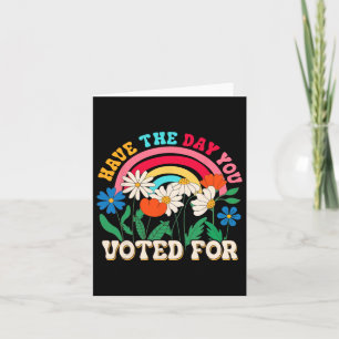 Carte Le Jour Où Vous Avez Voté Pour Floral Flower Funny