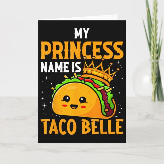 Carte Le nom de ma princesse est Taco Belle - Pun drôle (Devant)