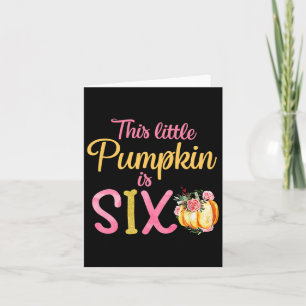 Carte Le Petit Citrouille Est Six 6E Anniversaire Fille 