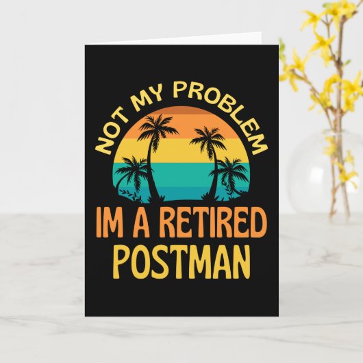 Carte Le Postman Retraité N'Est Plus Mon Problème (Fleur jaune)