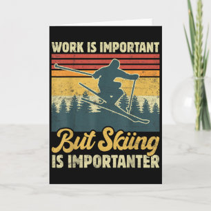 Carte Le travail est important mais le ski est plus impo