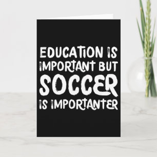 Carte L'éducation est importante mais le football est pl