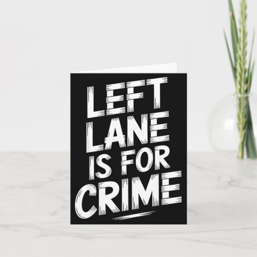 Carte Left Lane Is For Crime Highway Driving Sarcastic J (Devant)