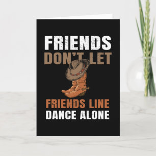 Carte Les amis ne laissent pas les amis Line danser